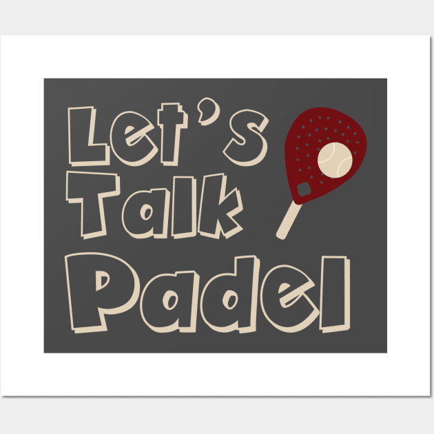 Let's Talk Padel Wall Art by whyitsme